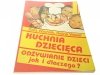 KUCHNIA DZIECIĘCA. ODŻYWIANIE DZIECI Wachnik 1991